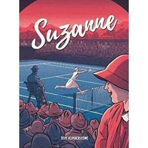 Suzanne: The Jazz Age Goddess Of Tennis, Hardback - Tom Humberstone imagine