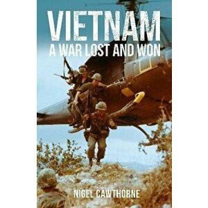 Vietnam. A War Lost and Won, Paperback - Nigel Cawthorne imagine