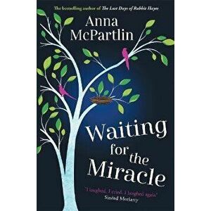 Waiting for the Miracle. 'I laughed. I cried. I laughed again' Sinead Moriarty, Paperback - Anna McPartlin imagine