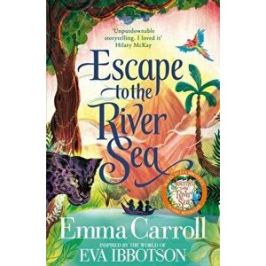 Escape to the River Sea, Hardback - Emma Carroll imagine