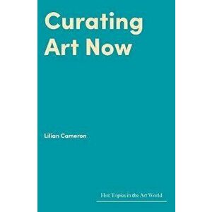 Curating Art Now, Hardback - Lilian Cameron imagine
