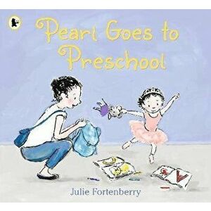Pearl Goes to Preschool, Paperback - Julie Fortenberry imagine