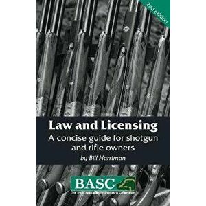 Law and Licensing. BASC Handbook, A Concise Guide for Shotgun and Rifle Owners, 2 ed, Paperback - Bill Harriman imagine