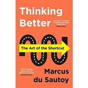 Thinking Better. The Art of the Shortcut, Paperback - Marcus du Sautoy imagine