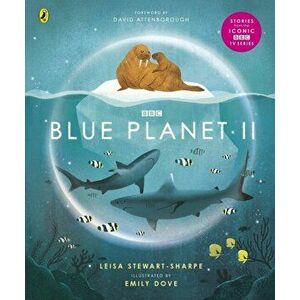 Blue Planet II. For young wildlife-lovers inspired by David Attenborough's series, Paperback - Leisa Stewart-Sharpe imagine