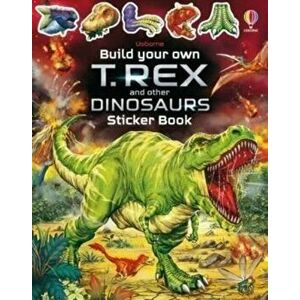Build Your Own T. Rex and Other Dinosaurs, Paperback - Sam Smith imagine