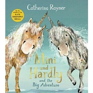 Mini and Hardly and the Big Adventure, Paperback - Catherine Rayner imagine