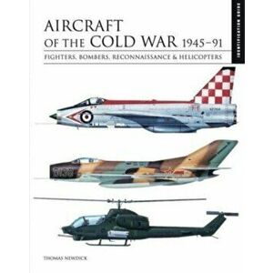 Aircraft of the Cold War 1945-1991. Identification Guide, Hardback - Thomas Newdick imagine