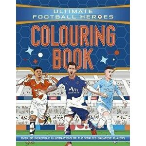 Ultimate Football Heroes Colouring Book (The No.1 football series). Collect them all!, Paperback - Ultimate Football Heroes imagine