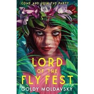 Lord of the Fly Fest, Paperback - Goldy Moldavsky imagine