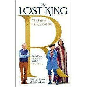 The Lost King. The Search for Richard III, Paperback - Michael Jones imagine