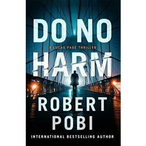 Do No Harm. the brand new action FBI thriller featuring astrophysicist Dr Lucas Page for 2022, Hardback - Robert Pobi imagine