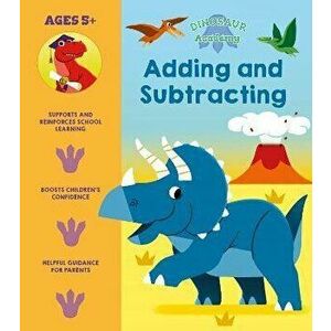 Dinosaur Academy: Adding and Subtracting, Paperback - Lisa Regan imagine