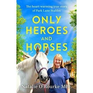 Only Heroes and Horses, Hardback - Natalie O'Rourke imagine