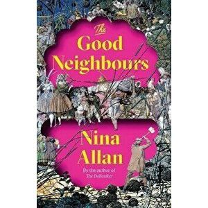 The Good Neighbours, Paperback - Nina Allan imagine