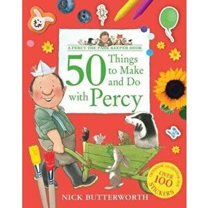 50 Things to Make and Do with Percy, Paperback - Nick Butterworth imagine