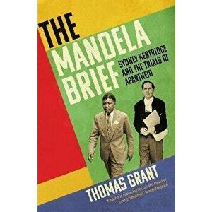The Mandela Brief. Sydney Kentridge and the Trials of Apartheid, Hardback - Thomas Grant imagine