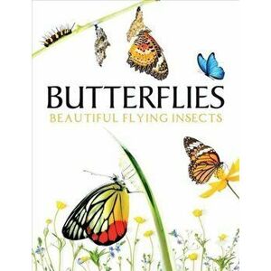 Butterflies. Beautiful Flying Insects, Hardback - Julianna Photopoulos imagine