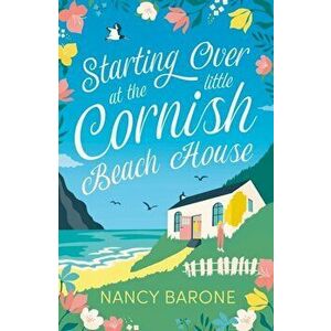Starting Over at the Little Cornish Beach House, Paperback - Nancy Barone imagine