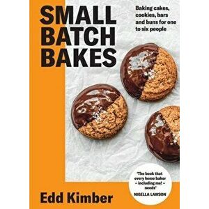 Small Batch Bakes. Baking cakes, cookies, bars and buns for one to six people: THE SUNDAY TIMES BESTSELLER, Hardback - Edd Kimber imagine