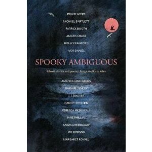 Spooky Ambiguous. An intriguing collection of ghost stories and poetry, fangs and fairy tales, Paperback - Joe Robson imagine