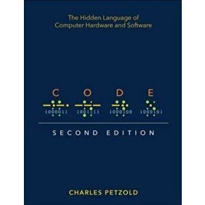 Code. The Hidden Language of Computer Hardware and Software, 2 ed, Paperback - Charles Petzold imagine
