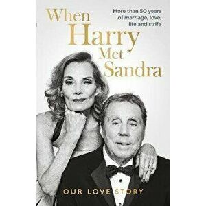 When Harry Met Sandra. Harry & Sandra Redknapp - Our Love Story: More than 50 years of marriage, love, life and strife, Hardback - Harry Redknapp imagine