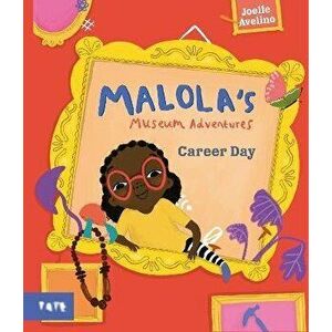 Malola's Museum Adventures: Career Day, Hardback - Joelle Avelino imagine