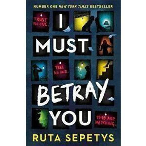 I Must Betray You, Paperback - Ruta Sepetys imagine