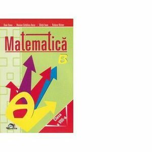 Matematica. Clasa a VIII-a - Dana Stan, Catalina Anca Marian, Ioan Ghita, Raluca Nistor imagine