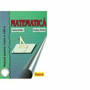 Matematica. Manual pentru clasa a VIII-a, 14944 - Dana Radu, Eugen Radu imagine