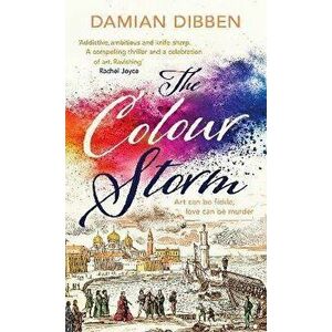 The Colour Storm. The compelling and spellbinding story of art and betrayal in Renaissance Venice, Hardback - Damian Dibben imagine