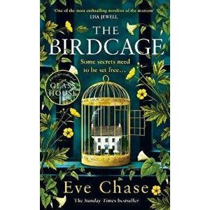 The Birdcage. The spellbinding new mystery from the author of Sunday Times bestseller and Richard and Judy pick The Glass House, Hardback - Eve Chase imagine