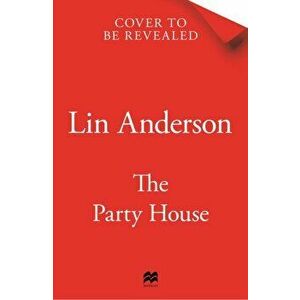 The Party House, Paperback - Lin Anderson imagine