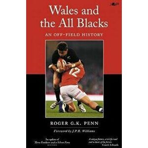 Wales and the All Blacks - An Off-Field History, Paperback - Roger G. K. Penn imagine