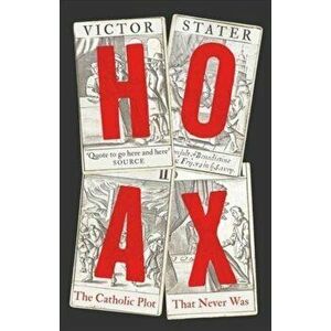 Hoax. The Popish Plot that Never Was, Hardback - Victor Stater imagine