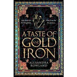 A Taste of Gold and Iron, Hardback - Alexandra Rowland imagine