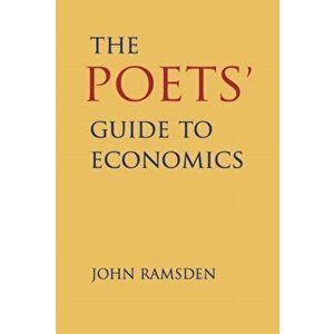 The Poets' Guide to Economics, Hardback - John Ramsden imagine