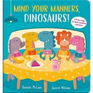 Mind Your Manners, Dinosaurs!, Board book - Danielle McLean imagine