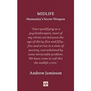 Midlife: Humanity's Secret Weapon, Hardback - Andrew Jamieson imagine