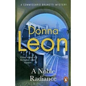 A Noble Radiance, Paperback - Donna Leon imagine