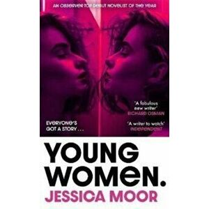 Young Women. An addictive, timely story of an intense female friendship and hidden secrets, Hardback - Jessica Moor imagine