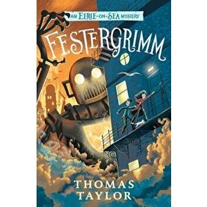 Festergrimm, Paperback - Thomas Taylor imagine
