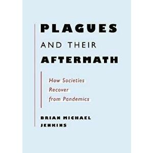 Plagues And Their Aftermath, Paperback - Brian Michael Jenkins imagine