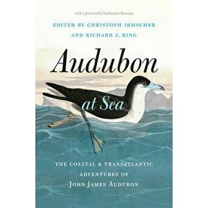 Audubon at Sea. The Coastal and Transatlantic Adventures of John James Audubon, Hardback - *** imagine