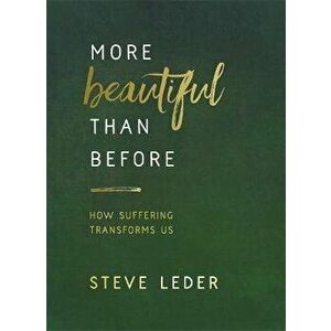 More Beautiful Than Before. How Suffering Transforms Us, Paperback - Steve Leder imagine