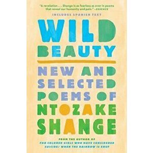 Wild Beauty. New and Selected Poems, Paperback - Ntozake Shange imagine