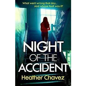Night of the Accident, Paperback - Heather Chavez imagine
