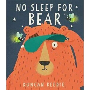 No Sleep for Bear, Paperback - Duncan Beedie imagine