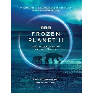 Frozen Planet II, Hardback - Elizabeth White imagine